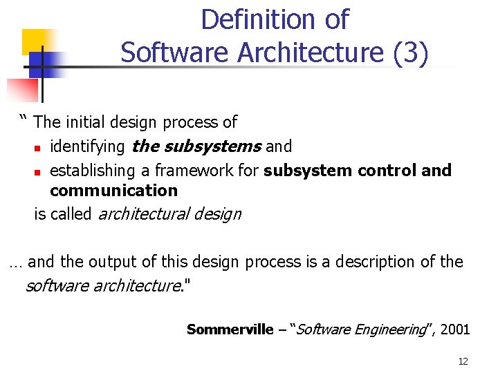 Definition of Software Architecture (3) “ The initial design process of n identifying the