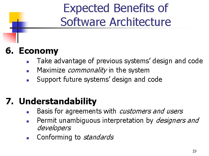 Expected Benefits of Software Architecture 6. Economy n n n Take advantage of previous