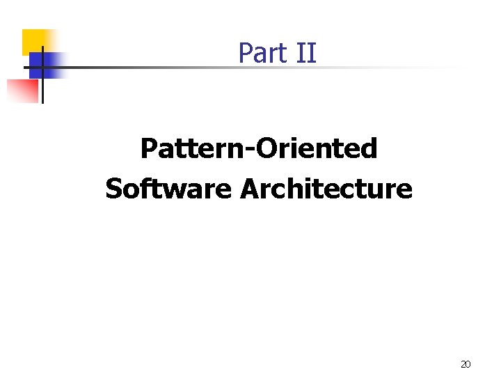 Part II Pattern-Oriented Software Architecture 20 