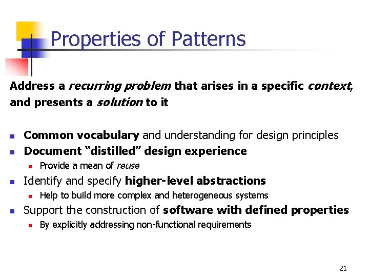 Properties of Patterns Address a recurring problem that arises in a specific context, and
