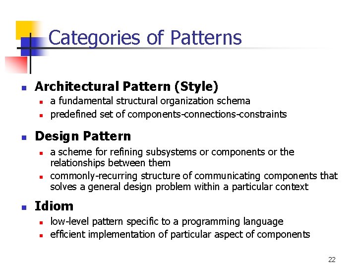 Categories of Patterns n Architectural Pattern (Style) n n n Design Pattern n a