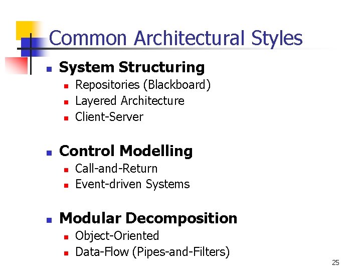 Common Architectural Styles n System Structuring n n Control Modelling n n n Repositories