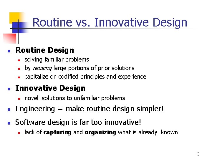 Routine vs. Innovative Design n Routine Design n n solving familiar problems by reusing