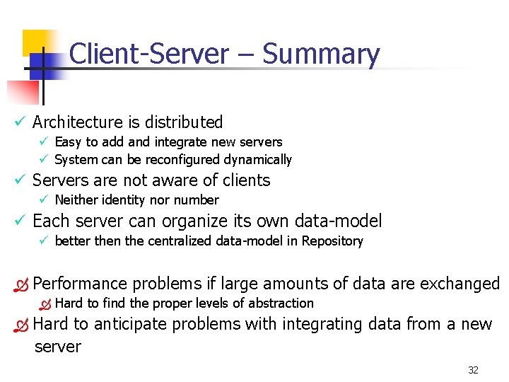 Client-Server – Summary ü Architecture is distributed ü Easy to add and integrate new