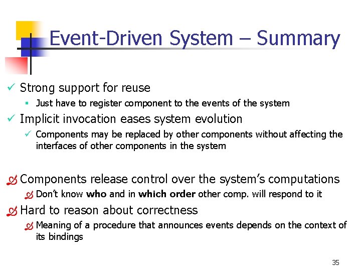 Event-Driven System – Summary ü Strong support for reuse § Just have to register