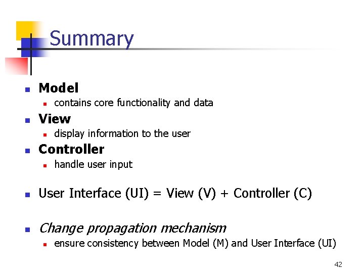 Summary n Model n n View n n contains core functionality and data display
