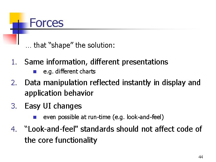 Forces … that “shape” the solution: 1. Same information, different presentations n e. g.