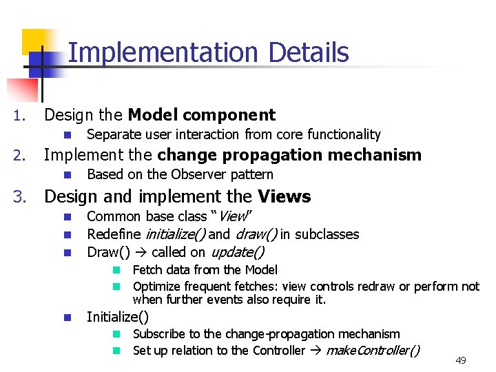 Implementation Details 1. Design the Model component n 2. Implement the change propagation mechanism