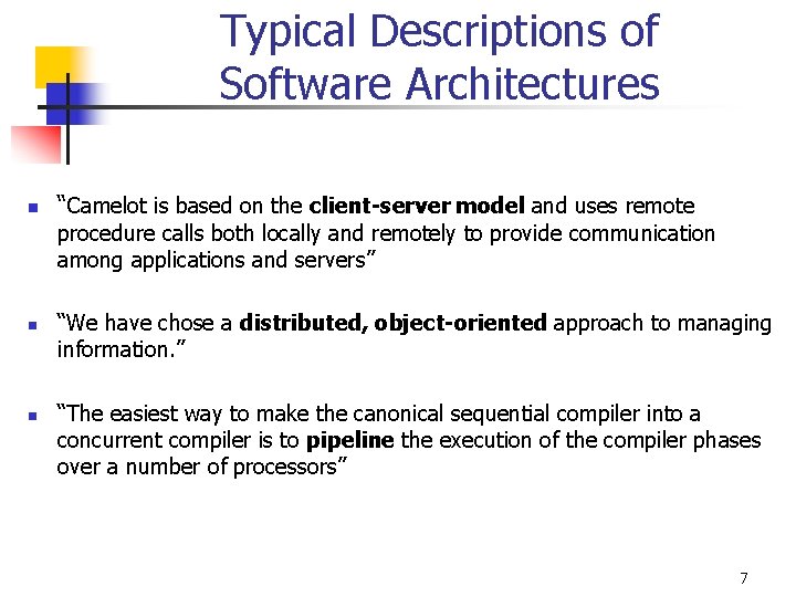 Typical Descriptions of Software Architectures n “Camelot is based on the client-server model and