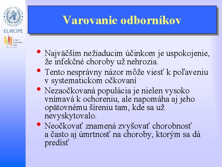 Varovanie odborníkov Child and Adolescent Health and Development • Najväčším nežiaducim účinkom je uspokojenie,