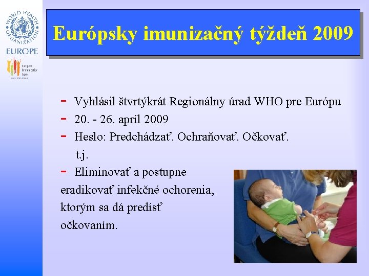 Európsky imunizačný týždeň 2009 - Vyhlásil štvrtýkrát Regionálny úrad WHO pre Európu 20. -