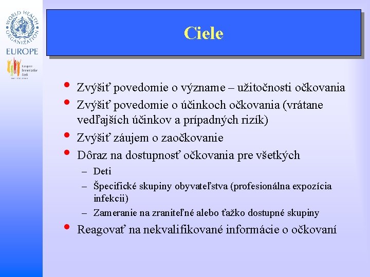 Ciele • • Child and Adolescent Health and Development • • • Zvýšiť povedomie