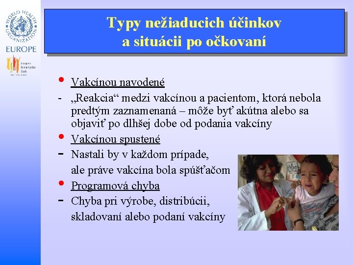 Typy nežiaducich účinkov a situácii po očkovaní • Vakcínou navodené - „Reakcia“ medzi vakcínou