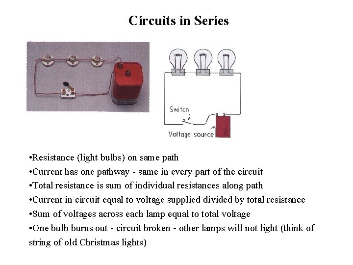 Circuits in Series • Resistance (light bulbs) on same path • Current has one