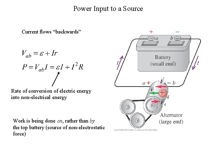 Power Input to a Source Current flows “backwards” Rate of conversion of electric energy