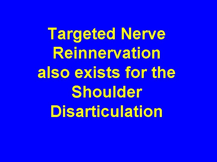 Targeted Nerve Reinnervation also exists for the Shoulder Disarticulation 