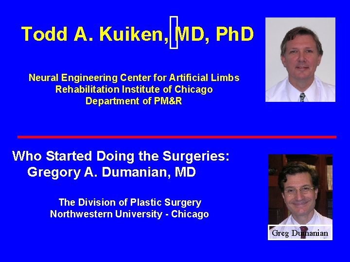 Todd A. Kuiken, MD, Ph. D Neural Engineering Center for Artificial Limbs Rehabilitation Institute