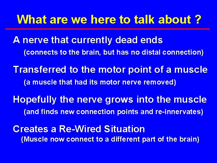 What are we here to talk about ? A nerve that currently dead ends