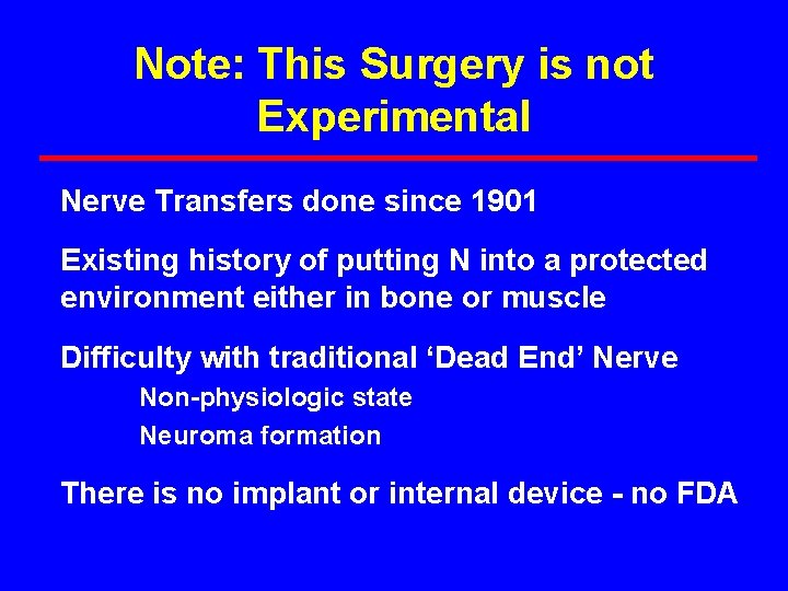 Note: This Surgery is not Experimental Nerve Transfers done since 1901 Existing history of