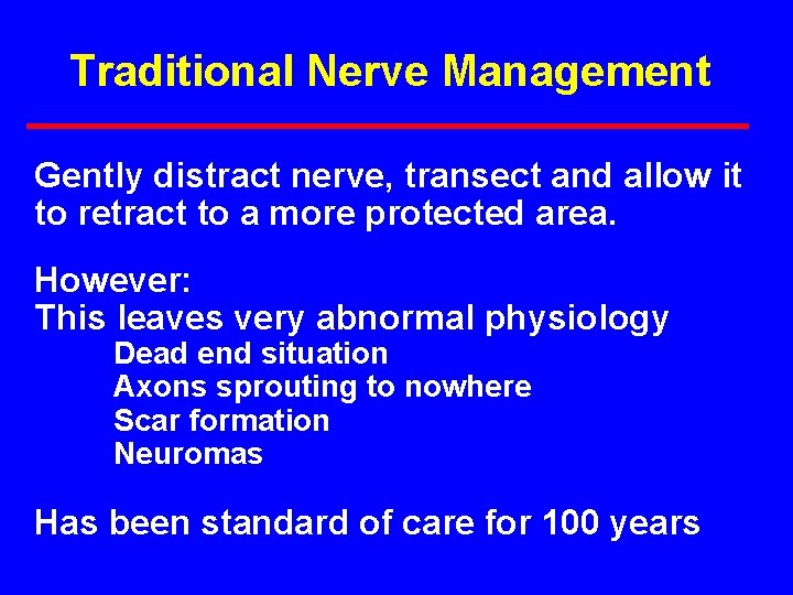 Traditional Nerve Management Gently distract nerve, transect and allow it to retract to a