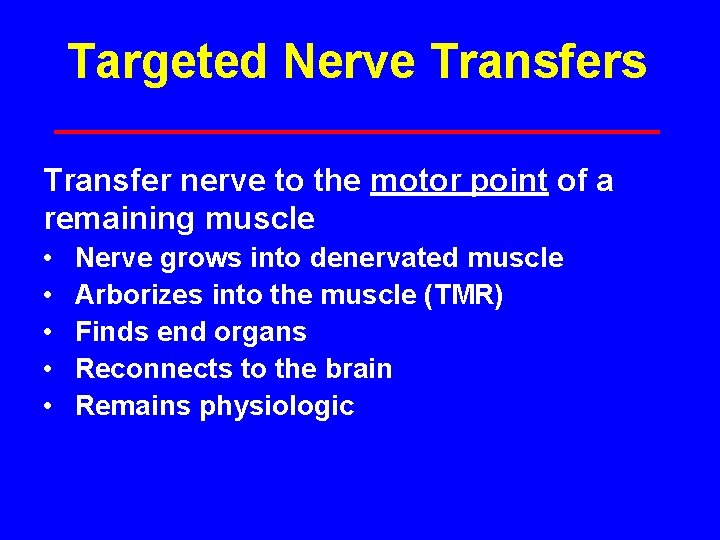 Targeted Nerve Transfers Transfer nerve to the motor point of a remaining muscle •