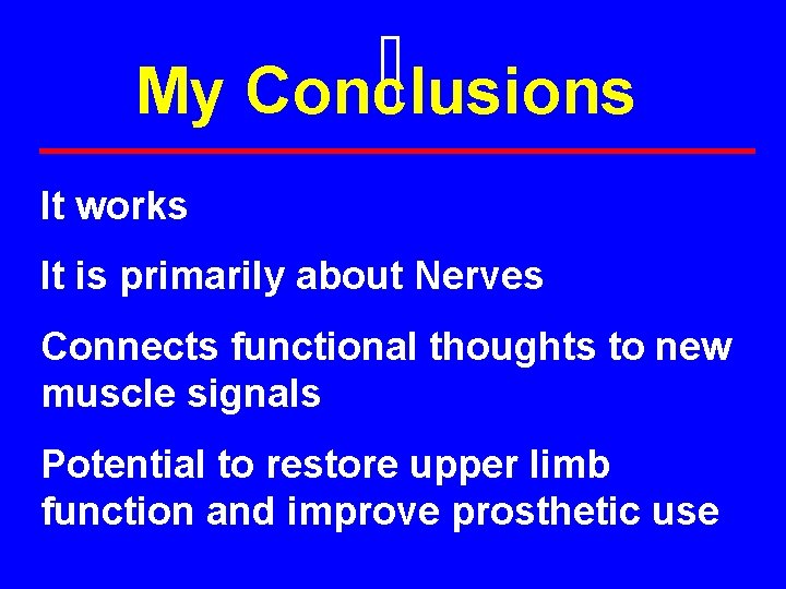 My Conclusions It works It is primarily about Nerves Connects functional thoughts to new