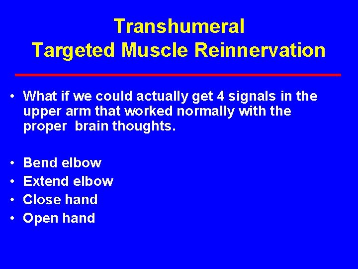 Transhumeral Targeted Muscle Reinnervation • What if we could actually get 4 signals in