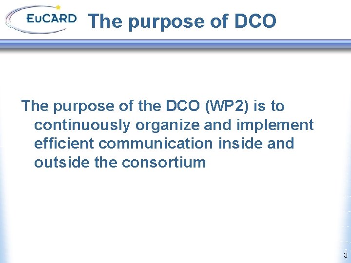 The purpose of DCO The purpose of the DCO (WP 2) is to continuously