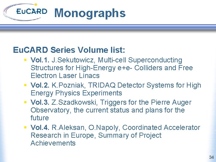 Monographs Eu. CARD Series Volume list: § Vol. 1. J. Sekutowicz, Multi-cell Superconducting Structures