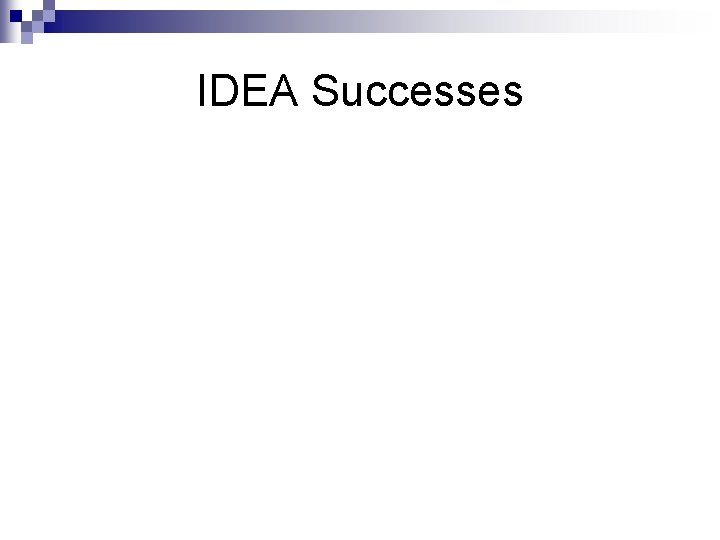 IDEA Successes 