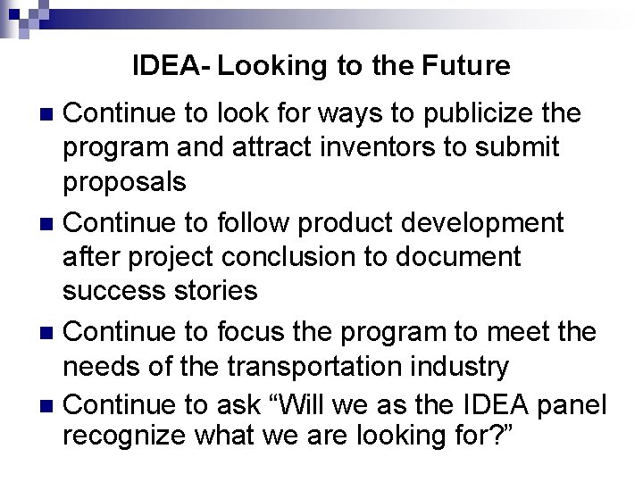 IDEA- Looking to the Future Continue to look for ways to publicize the program