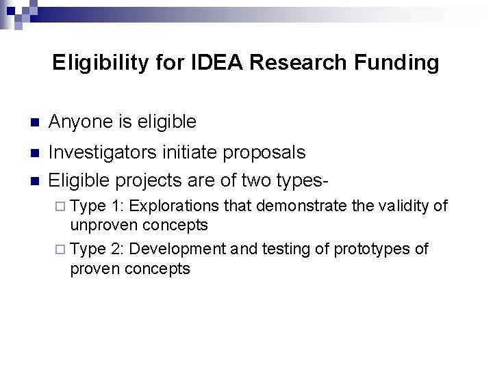 Eligibility for IDEA Research Funding n Anyone is eligible n Investigators initiate proposals Eligible