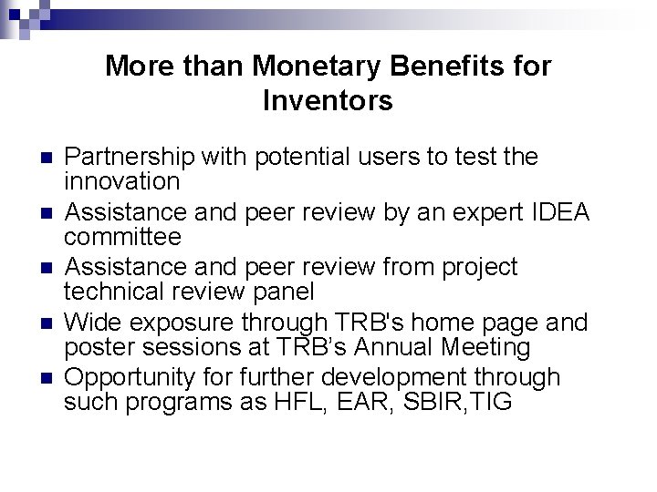More than Monetary Benefits for Inventors n n n Partnership with potential users to