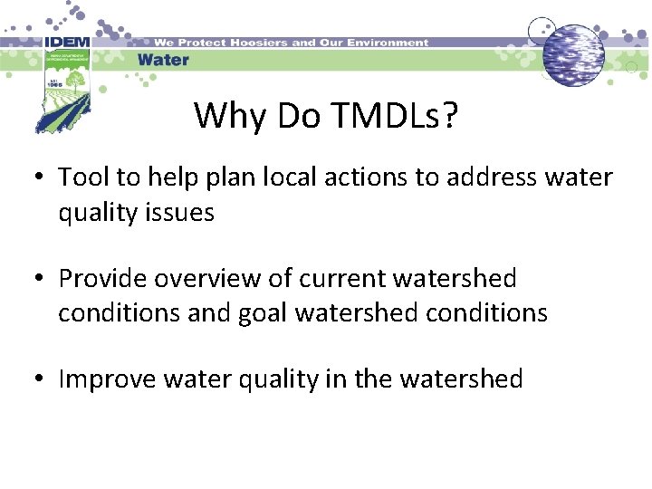 Why Do TMDLs? • Tool to help plan local actions to address water quality