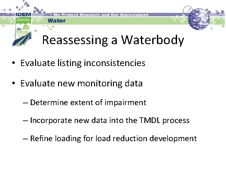 Reassessing a Waterbody • Evaluate listing inconsistencies • Evaluate new monitoring data – Determine