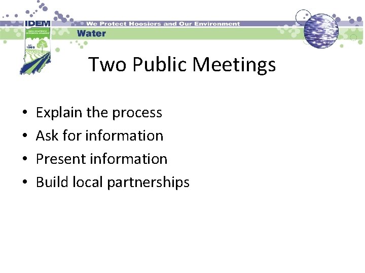 Two Public Meetings • • Explain the process Ask for information Present information Build
