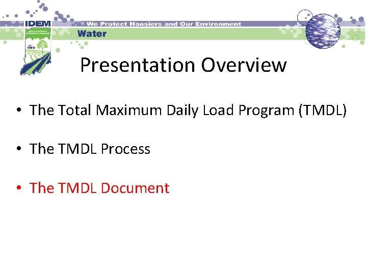 Presentation Overview • The Total Maximum Daily Load Program (TMDL) • The TMDL Process