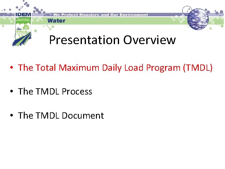 Presentation Overview • The Total Maximum Daily Load Program (TMDL) • The TMDL Process