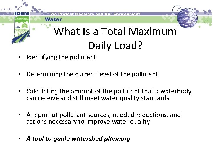 What Is a Total Maximum Daily Load? • Identifying the pollutant • Determining the