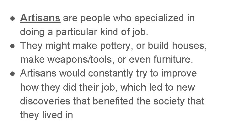 ● Artisans are people who specialized in doing a particular kind of job. ●