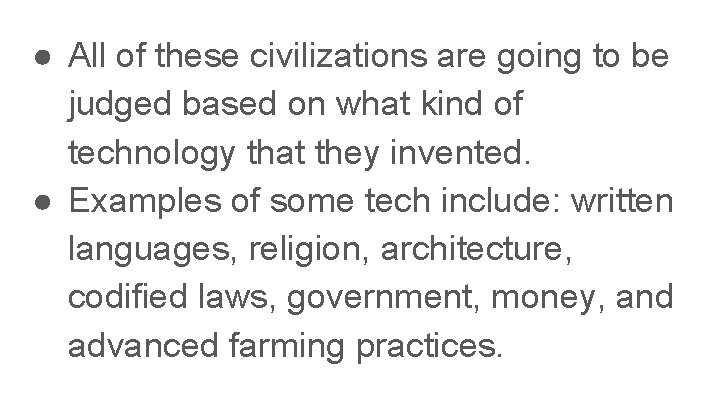 ● All of these civilizations are going to be judged based on what kind
