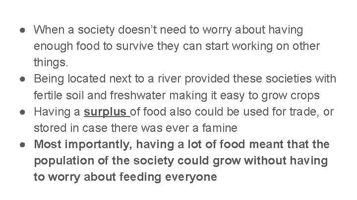 ● When a society doesn’t need to worry about having enough food to survive