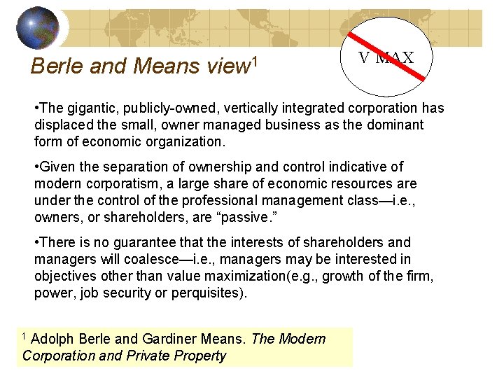 Berle and Means view 1 V MAX • The gigantic, publicly-owned, vertically integrated corporation