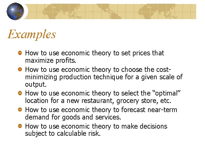 Examples How to use economic theory to set prices that maximize profits. How to