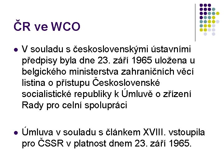 ČR ve WCO l V souladu s československými ústavními předpisy byla dne 23. září