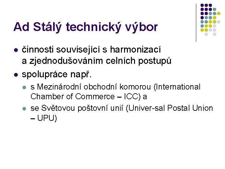 Ad Stálý technický výbor l l činnosti související s harmonizací a zjednodušováním celních postupů