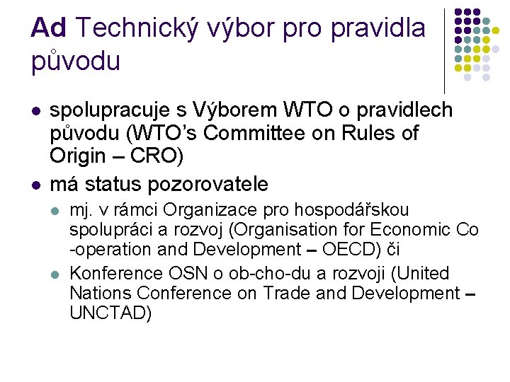 Ad Technický výbor pro pravidla původu l l spolupracuje s Výborem WTO o pravidlech