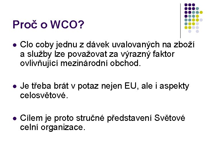 Proč o WCO? l Clo coby jednu z dávek uvalovaných na zboží a služby