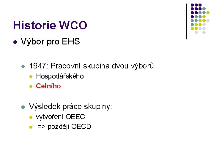 Historie WCO l Výbor pro EHS l 1947: Pracovní skupina dvou výborů l l