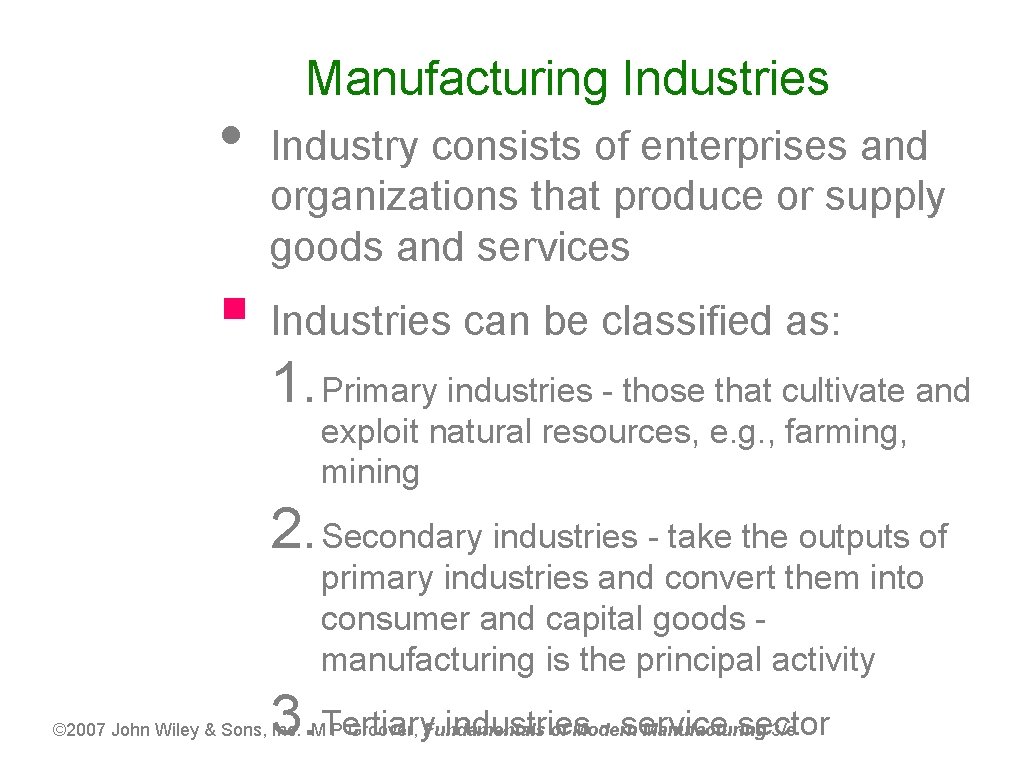  • Manufacturing Industries Industry consists of enterprises and organizations that produce or supply